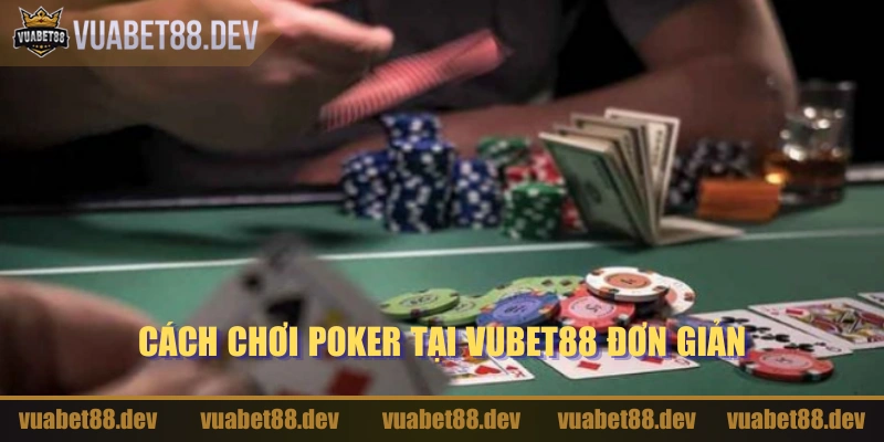 Cách chơi poker tại vuabet88 đơn giản